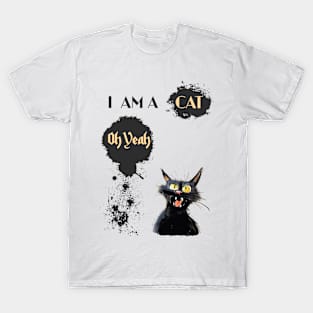 I AM A CAT Oh Yeah T-Shirt